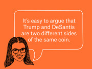Editorial illustration of a woman with a speech bubble quoting that Trump and DeSantis are two different sides of the same coin.