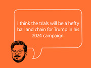 Orange editorial graphic with an illustrated face and speech bubble quoting that Trump's trials will be a hefty ball and chain for his 2024 campaign.