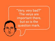 Editorial illustration of a man's face with a speech bubble quote reading 'Very, very bad? The verys are important there, but so is the question mark.'