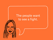 Editorial illustration on orange background showing a sketch of a woman with a speech bubble reading 'The people want to see a fight.'