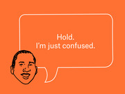 Editorial illustration of a cartoon face with a speech bubble on an orange background saying Hold. I'm just confused.