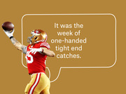 Editorial illustration of a San Francisco 49ers tight end making a one-handed catch, with a speech bubble reading 'It was the week of one-handed tight end catches.'