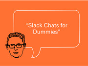 Editorial illustration of a cartoon man with glasses and a speech bubble reading Slack Chats for Dummies on an orange background.