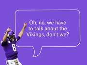 Editorial illustration of a Minnesota Vikings quarterback in uniform with a speech bubble reading 'Oh, no, we have to talk about the Vikings, don't we?' on a purple background.