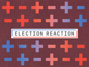 Editorial illustration with red and blue plus and minus signs on a dark background surrounding a title box reading Election Reaction.