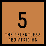 Number 5 tile labeled The Relentless Pediatrician on an orange-brown background, part of a ranked list graphic.