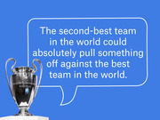 Editorial graphic showing the UEFA Champions League trophy beside a speech bubble reading that the second-best team in the world could pull something off against the best team.