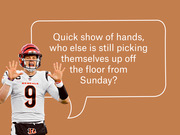 Editorial graphic showing a Cincinnati Bengals quarterback with a speech bubble asking fans if they are still picking themselves up off the floor from Sunday.