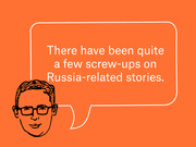 Editorial illustration of a cartoon face with glasses and a speech bubble reading 'There have been quite a few screw-ups on Russia-related stories.' on an orange background.