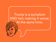 Editorial illustration on orange background showing a drawn face with a speech bubble quoting: Trump is a symptom AND he's making it worse. At the same time.