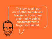 Editorial illustration of a illustrated male face with a speech bubble stating the jury is still out on whether Republican leaders will continue encouraging vaccination.