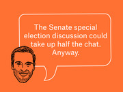Illustrated editorial graphic showing a cartoon face with a speech bubble quoting a comment about the Senate special election discussion taking up half the chat.