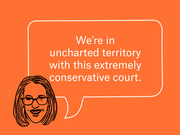 Editorial illustration of a woman with glasses and a speech bubble quoting her on the conservative Supreme Court.