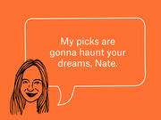 Editorial cartoon of a woman's illustrated face with a speech bubble reading 'My picks are gonna haunt your dreams, Nate.' on an orange background.
