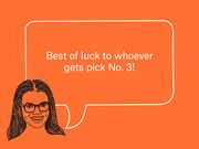 Editorial illustration of a cartoon woman with glasses and a speech bubble saying Best of luck to whoever gets pick No. 3 on an orange background.