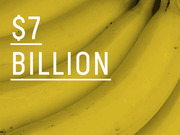 Yellow-tinted photo of bananas overlaid with large white text reading $7 Billion, representing a monetary figure related to the banana industry.