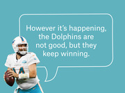 Editorial graphic showing a Miami Dolphins quarterback with a speech bubble quote about the Dolphins not being good but keep winning.