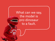 Toronto Raptors mascot with a speech bubble saying the model is pro-dinosaur to a fault, used as editorial illustration.