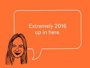 Editorial cartoon on an orange background showing a line-drawn woman with a speech bubble reading 'Extremely 2016 up in here.'