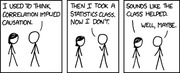 Three-panel stick figure comic where one character says they used to think correlation implied causation, then took a statistics class, and another replies the class helped, maybe.