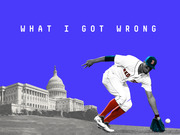 Editorial illustration with blue background showing the US Capitol building and a Boston Red Sox baseball player fielding a ball, with the headline What I Got Wrong.