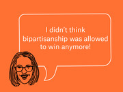 Illustrated cartoon of a woman with glasses and a speech bubble reading 'I didn't think bipartisanship was allowed to win anymore!' on an orange background.