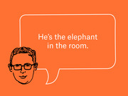 Editorial illustration of a drawn man with glasses and a speech bubble reading 'He's the elephant in the room.' on an orange background.