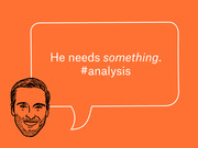 Editorial illustration of a sketched male face with a speech bubble reading 'He needs something. #analysis' on an orange background.