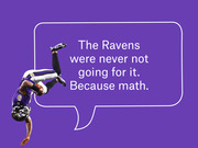 Editorial illustration of a Baltimore Ravens football player doing a flip next to a speech bubble reading 'The Ravens were never not going for it. Because math.'