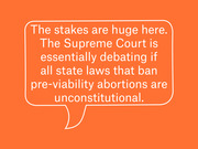 Orange pull-quote graphic with a speech bubble containing text about the Supreme Court debating pre-viability abortion bans.