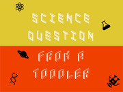 Decorative editorial illustration with LEGO-brick-style lettering reading Science Question From A Toddler on yellow and orange backgrounds with science icons.