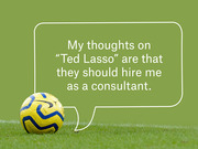 A soccer ball on a grass field with a speech bubble reading a humorous quote about the TV show Ted Lasso.