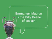 Editorial illustration on a green background showing a UEFA Champions League trophy next to a speech bubble reading Emmanuel Macron is the Billy Beane of soccer.