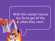 Editorial illustration of a Phoenix Suns player dunking with flames, beside a speech bubble reading 'With this restart record, the Suns get all the fire jokes they want.'