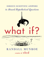 Book cover for 'What If?' by Randall Munroe featuring a dangling T-rex and a monster emerging from a hole, with the subtitle Serious Scientific Answers to Absurd Hypothetical Questions.