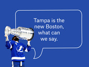 Editorial graphic showing a Tampa Bay Lightning player hoisting the Stanley Cup with a speech bubble reading Tampa is the new Boston, what can we say.
