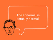 Orange editorial illustration of a cartoon man with glasses and a speech bubble reading 'The abnormal is actually normal.'