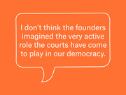 Orange graphic with a speech bubble containing a quote about the founders not imagining the active role courts play in democracy.