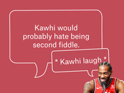 Editorial illustration showing two speech bubbles on a red background with a photo of Kawhi Leonard laughing, quoting that he would hate being second fiddle.