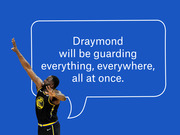 Editorial graphic of Draymond Green in a Golden State Warriors jersey with a speech bubble reading he will be guarding everything, everywhere, all at once.
