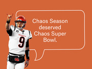 Editorial graphic showing a Cincinnati Bengals player number 9 with a speech bubble reading Chaos Season deserved Chaos Super Bowl on an orange background.