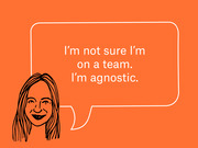 Editorial illustration of a drawn woman with a speech bubble on orange background quoting: I'm not sure I'm on a team. I'm agnostic.