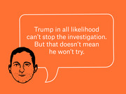 Editorial illustration on orange background showing a drawn face with a speech bubble quoting that Trump likely can't stop the investigation but may try.