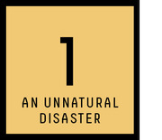 Gold square graphic showing the number 1 and the label AN UNNATURAL DISASTER, likely a section or chapter marker.
