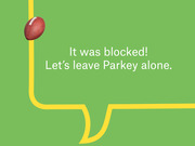 Editorial illustration showing a football hitting a goal post upright with the text 'It was blocked! Let's leave Parkey alone.' on a green background.