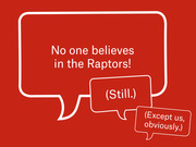 Red editorial illustration with three nested speech bubbles reading 'No one believes in the Raptors! (Still.) (Except us, obviously.)'