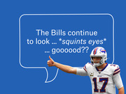 Editorial illustration of a Buffalo Bills player giving a thumbs up with a speech bubble reading 'The Bills continue to look … *squints eyes* … goooood??'