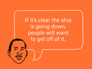Editorial illustration on orange background showing a drawn portrait with a speech bubble quoting: If it's clear the ship is going down, people will want to get off of it.