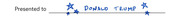 Handwritten-style text reading Presented to Donald Trump with decorative blue star doodles on a line.