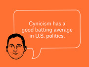Illustrated portrait of a man with a speech bubble on an orange background quoting: Cynicism has a good batting average in U.S. politics.